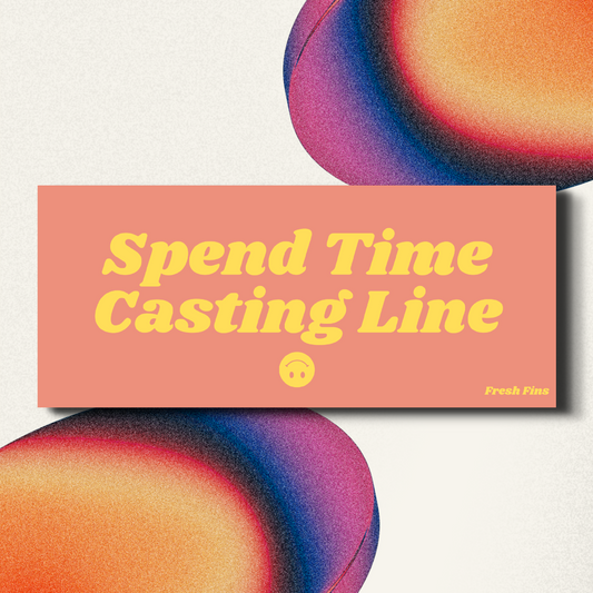 Spend Time Casting Line