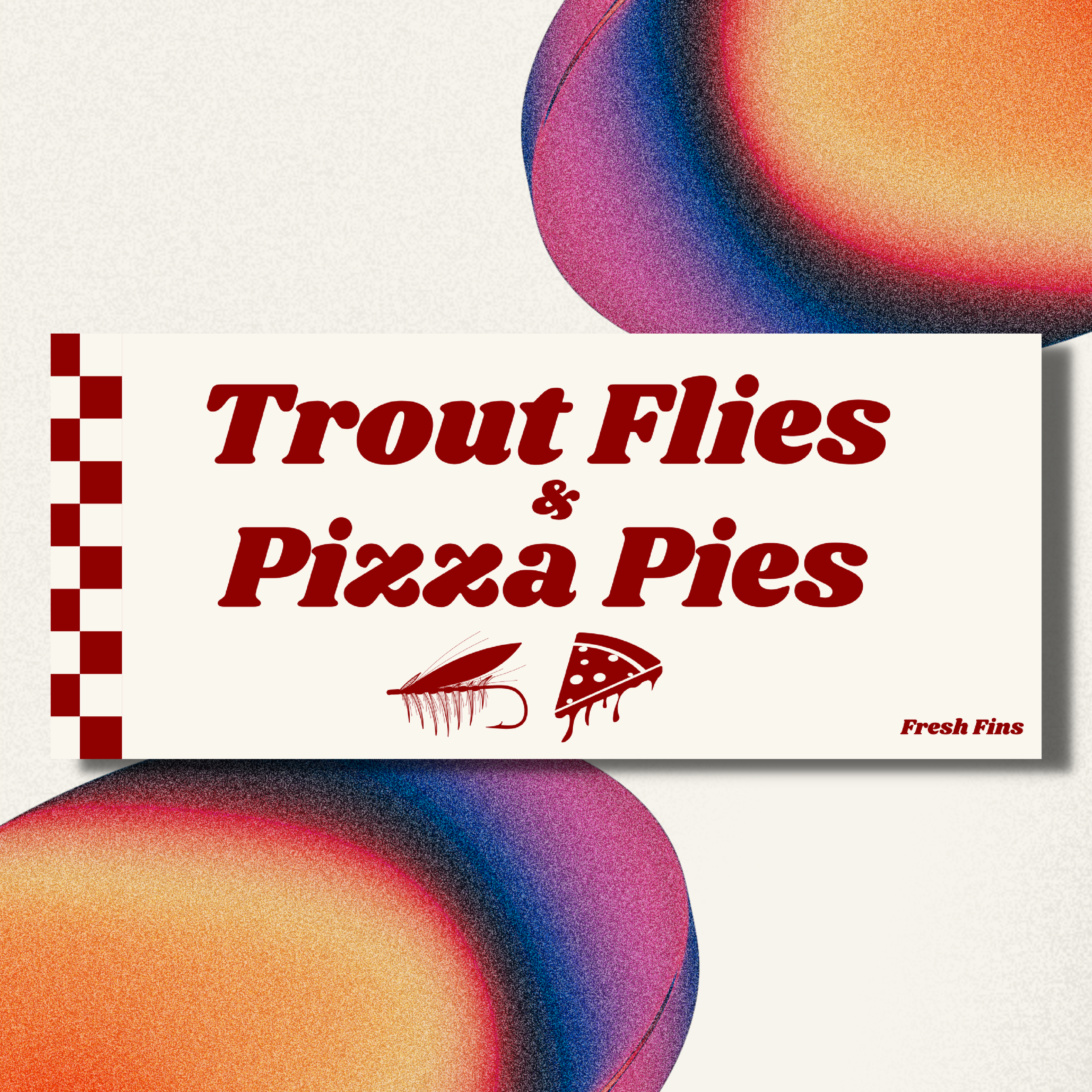 Trout Flies & Pizza Pies